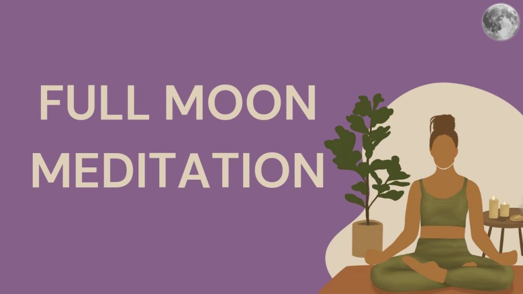 Harnessing the Power of Full Moon Meditation – Benefits and Practices